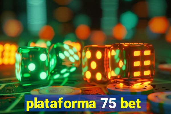 plataforma 75 bet